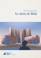 Couverture du livre « Le choix de bilal » de A.S. Lamarzelle aux éditions L'astre Bleu