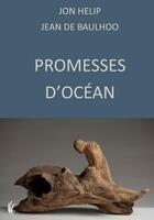 Couverture du livre « Promesses d'océan » de Jean De Baulhoo et Jon Helip aux éditions Nouvelle Marge
