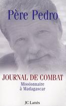 Couverture du livre « Journal de combat ; missionnaire à Madagascar » de Pere Pedro aux éditions Jc Lattes