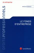 Couverture du livre « Le fonds d'entreprise » de Nicolas Dissaux aux éditions Lexisnexis