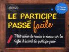 Couverture du livre « Le participe passe facile ! » de Levinson Emmanuelle aux éditions Ellipses