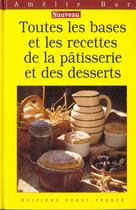 Couverture du livre « Toutes les bases et les recettes de la patisserie et des desserts » de Wesmael/Malty aux éditions Ouest France
