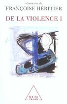 Couverture du livre « De la violence Tome 1 » de Francoise Heritier aux éditions Odile Jacob