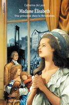 Couverture du livre « Madame Elisabeth ; une princesse dans la Révolution » de Catherine De Lasa et Emmanuel Bazin aux éditions Tequi