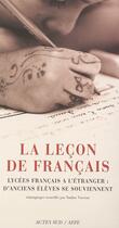 Couverture du livre « La lecon de francais - lycees francais a l'etranger : d'anciens eleves se souviennent » de Nadine Vasseur aux éditions Actes Sud