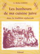 Couverture du livre « Les Bonheurs De Ma Cuisine Juive Dans La Tradition Sepharade » de A.Rivka Cohen aux éditions Edisud