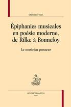 Couverture du livre « Épiphanies musicales en poésie moderne, de Rilke à Bonnefoy ; le musicien panseur » de Michele Finck aux éditions Honore Champion