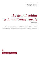 Couverture du livre « Le grand soldat et la maîtresse royale » de Francois Giraud aux éditions Societe Des Ecrivains