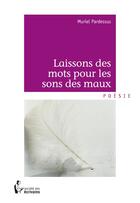 Couverture du livre « Laissons des mots pour les sons des maux ! » de Pardessus Muriel aux éditions Societe Des Ecrivains