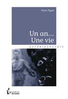 Couverture du livre « Un an... une vie » de Pierre Figuet aux éditions Societe Des Ecrivains