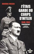 Couverture du livre « J'étais garde du corps d'Hitler » de Rochus Misch aux éditions Cherche Midi