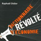 Couverture du livre « Dictionnaire révolté d'économie » de Raphael Didier aux éditions Breal