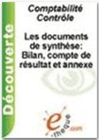Couverture du livre « Les documents de synthèse : bilan, compte de résultat, annexes » de Serge Evraert aux éditions E-theque