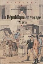 Couverture du livre « La République en voyage ; 1770-1830 » de Pierre Serna et Gilles Bertrand et Collectif aux éditions Pu De Rennes