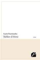 Couverture du livre « Sablier d'ébène » de Laure Fourniaudou aux éditions Editions Du Panthéon