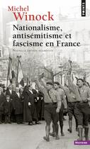 Couverture du livre « Nationalisme, antisémitisme et fascisme en France » de Michel Winock aux éditions Seuil