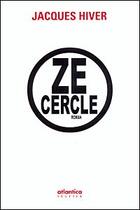 Couverture du livre « Ze cercle » de Jacques Hiver aux éditions Atlantica
