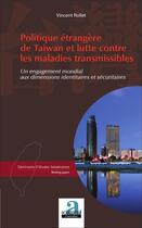 Couverture du livre « Politique étrangère de Taiwan et lutte contre les maladies transmissibles » de Vincent Rollet aux éditions Academia