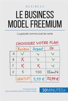 Couverture du livre « Le freemium business-model du web ; comment utiliser le gratuit pour mieux vendre ? » de Mouna Guidiri aux éditions 50minutes.fr
