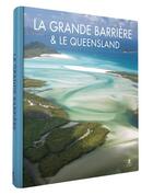 Couverture du livre « La grande barrière et le Queensland » de Anthony Ham aux éditions Place Des Victoires