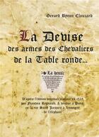 Couverture du livre « La devise des armes des Chevaliers de la Table Ronde » de Gérard Byron -Clouzard aux éditions Cosmogone