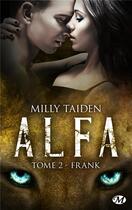 Couverture du livre « A.L.F.A. Tome 2 : Franck » de Milly Taiden aux éditions Milady