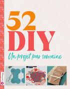 Couverture du livre « 52 DIY : un projet par semaine pour une année créative » de  aux éditions Creapassions.com
