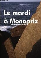 Couverture du livre « Le mardi à Monoprix » de Emmanuel Darley aux éditions Publie.net