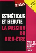 Couverture du livre « Esthétique et beauté ; la passion du bien-être (édition 2009) » de Virginie Mateo aux éditions L'etudiant