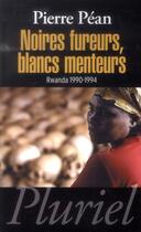 Couverture du livre « Noires fureurs, blancs menteurs ; Rwanda, 1990-1994 » de Pierre Pean aux éditions Pluriel