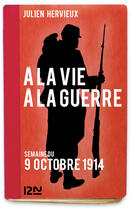 Couverture du livre « À la vie, à la guerre - 9 octobre 1914 » de Julien Hervieux aux éditions 12-21