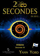 Couverture du livre « 28 secondes ... en 2012 - Espace (Seconde 19 : Abonnissons nos phases) » de Yann Yoro aux éditions La Bourdonnaye