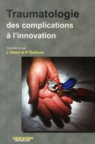 Couverture du livre « Traumatologie des complications à l'innovation » de Laurent Obert et Patrick Garbuio aux éditions Sauramps Medical