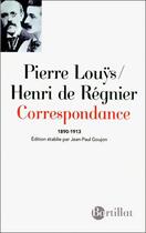 Couverture du livre « Correspondance ; 1890-1913 » de Pierre Louys et Henri De Regnier aux éditions Bartillat