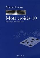 Couverture du livre « Mots croisés t.10 » de Michel Laclos aux éditions Zulma
