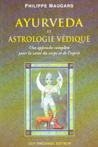 Couverture du livre « Ayurveda et astrologie vedique » de Philippe Maugars aux éditions Guy Trédaniel