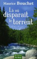 Couverture du livre « Là où disparaît le torrent » de Maurice Bouchet aux éditions De Boree