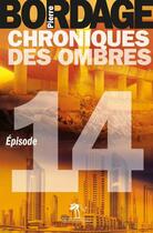 Couverture du livre « Chroniques des ombres t.14 » de Pierre Bordage aux éditions Au Diable Vauvert