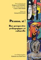 Couverture du livre « Picasso, si ! Une perspective pédagogique et culturelle » de Hugues Lethierry et Claire Chevrier aux éditions Petit Pave