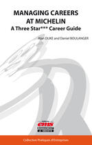 Couverture du livre « Managing careers at Michelin ; a three star career guide » de Daniel Boulanger et Alan Duke aux éditions Editions Ems