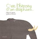 Couverture du livre « C'est l'histoire d'un éléphant... » de Agnes De Lestrade et Guillaume Plantevin aux éditions Sarbacane