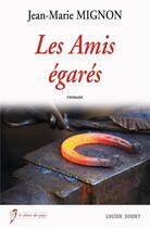 Couverture du livre « Les amis égarés » de Jean-Marie Mignon aux éditions Lucien Souny