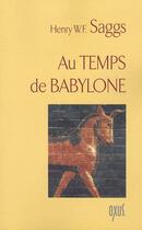 Couverture du livre « Au temps de babylone » de Saggs Henry W. F. aux éditions Oxus