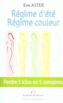 Couverture du livre « Régime d'été, régime en couleurs » de Eve Aster aux éditions Jm Laffont - Lpm