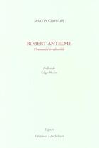 Couverture du livre « Robert antelme, l'humanite irreductible » de Martin Crowley aux éditions Leo Scheer