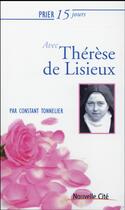 Couverture du livre « Prier 15 jours avec... : Thérèse de Lisieux » de Constant Tonnelier aux éditions Nouvelle Cite