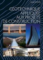 Couverture du livre « La géotechnique appliquée aux projets de construction » de Ammar Dhouib aux éditions Presses Ecole Nationale Ponts Chaussees