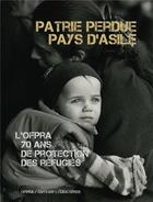 Couverture du livre « L'Ofpra, 70 ans de protection des réfugiés : patrie perdue, pays d'asile » de  aux éditions Loubatieres