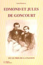 Couverture du livre « Edmond et Jules de Goncourt ou le prix de la passion » de Laure Benaroya aux éditions Christian