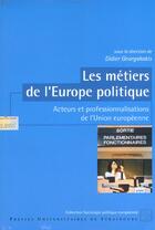 Couverture du livre « Les metiers de l'europe politique. acteurs et professionnalisations d e l'union europeenne » de Georgakakis/Didier aux éditions Pu De Strasbourg